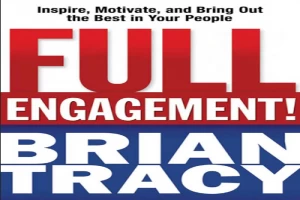 Full Engagement!: Inspire, Motivate, and Bring Out the Best in Your People